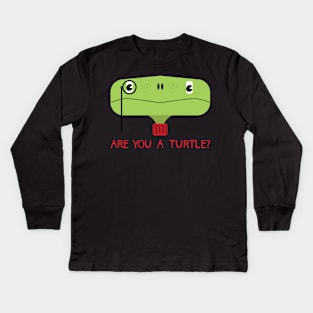 Are you a turtle? Kids Long Sleeve T-Shirt